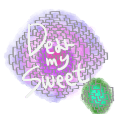Dear my sweet.